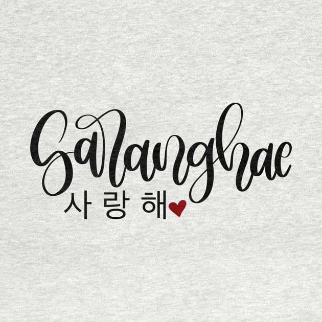 Saranghae 사랑해 I love you in Korean by Slletterings